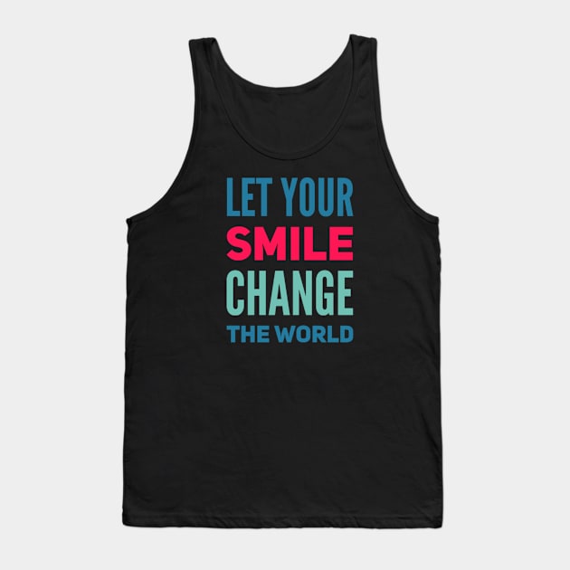 Let your smile change the world Tank Top by BoogieCreates